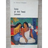 LUNA SI DOI BANI JUMATE-W. SOMERSET MAUGHAM-98086