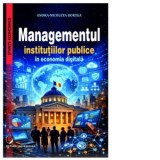 Managementul institutiilor publice in economia digitala - Andra-Nicoleta Bortea