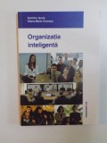 ORGANIZATIA INTELIGENTA , ZECE TEME DE MANAGEMENTUL ORGANIZATIILOR de DUMITRU IACOB , DIANA - MARIA CISMARU , 2010
