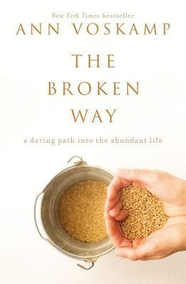 The Broken Way: A Daring Path Into the Abundant Life foto