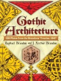 Gothic Architecture: 158 Plates from the Brandons&#039; Treatise, 1847