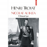 Nicolae al II-lea. Ultimul tar, Henri Troyat, Polirom