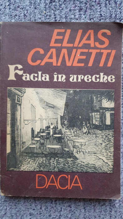 Facla in ureche, Elias Canetti, Ed Dacia 1986, 276 pagini