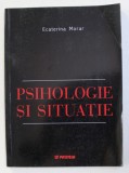 PSIHOLOGIE SI SITUATIE de ECATERINA MORAR , 2003