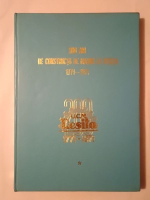 Silviu Bordan; George C. Bogdan - 200 de ani de construcții de mașini la Reșița 1771-1971 (vol. I) foto