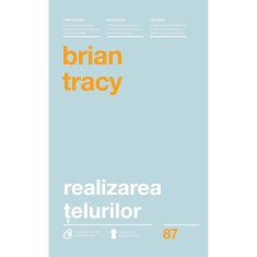 Realizarea telurilor. Ed a II -a - Brian Tracy