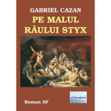 Pe malul raului Styx - Gabriel Cazan