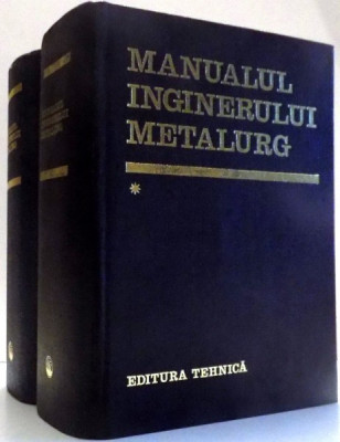 MANUALUL INGINERULUI METALURG de SUZANA GANDEA, ALEXANDRU RAU, FLOREA OPREA, IOSIF TRIPSA, NICOLAE GERU, VOL I-II , 1978 foto