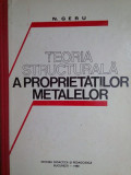 N. Geru - Teoria structurala a proprietatilor metalelor (editia 1980)