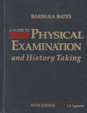 A guide to physical examination and History Taking (Barbara Bates)