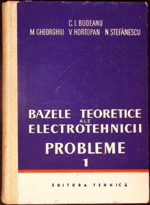BAZELE TEORETICE ALE ELECTROTEHNICII. PROBLEME VOL.1-C.I. BUDEANU-334292 foto