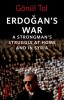 Erdo&amp;#287;an&#039;s War: A Strongman&#039;s Struggle at Home and in Syria