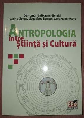 CONSTANTIN BĂLĂCEANU STOLNICI S A. - ANTROPOLOGIA INTRE ȘTIINȚĂ SI CULTURA foto