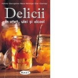 Delicii in ulei, otet si alcool - Aufreiter, Baumgartner, Hauer, Mahringer, Edere, Obermayr