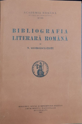 BIBLIOGRAFIA LITERARA ROMANA de N. GEORGESCU-TISTU - BUCURESTI, 1932 *Dedicatie foto