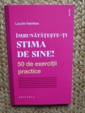 &Icirc;mbunătățește-ți stima de sine! 50 de exerciții practice - Laurie Hawkes