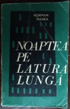 Cumpara ieftin NORMAN MANEA - NOAPTEA PE LATURA LUNGA (VOLUM DE DEBUT / EPL, 1969)