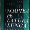 NORMAN MANEA - NOAPTEA PE LATURA LUNGA (VOLUM DE DEBUT / EPL, 1969)