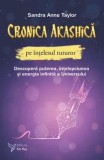 Cumpara ieftin Cronica Akashica pe intelesul tuturor. Descopera puterea, intelepciunea si energia infinita a Universului/Sandra Anne Taylor
