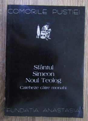 Sfantul Simeon Noul Teolog, Comorile pustiei vol. 6 Cateheze catre monahi foto