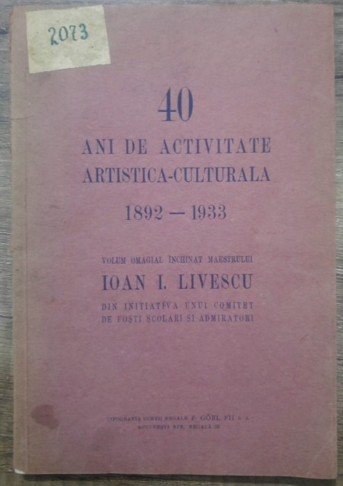 40 ani activitate artistica-culturala// volum omagial Ioan I. Livescu