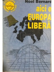 Noel Bernard - Aici e Europa Libera (Editia: 1991) foto