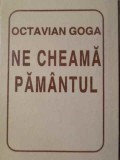Ne Cheama Pamantul - Octavian Goga, Helicon 1995, Poezie, Editie Cartonata