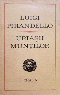 Luigi Pirandello - Uriasii muntilor (editia 1971) foto