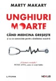 Unghiuri moarte. Cand medicina greseste si cu ce consecinte pentru sanatatea noastra, Marty Makary