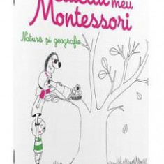 Natura si geografie: Caietul meu Montessori - Marie Kirchner 3 ani+