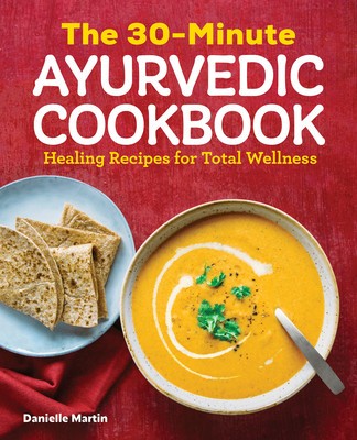 The 30-Minute Ayurvedic Cookbook