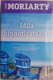 Idila hipnotizatoare - Liane Moriarty - Carte Politista