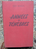 ANNEES DE TENEBRES DE GEO BOGZA, EDITURA &quot;LE LIVRE&quot; , BUCAREST ,1955