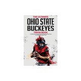 The Ultimate Ohio State Buckeyes Trivia Book: A Collection of Amazing Trivia Quizzes and Fun Facts for Die-Hard Buckeyes Fans!