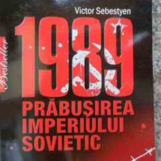1989 Prabusirea Imperiului Sovietic - V. Sebestyen ,531150