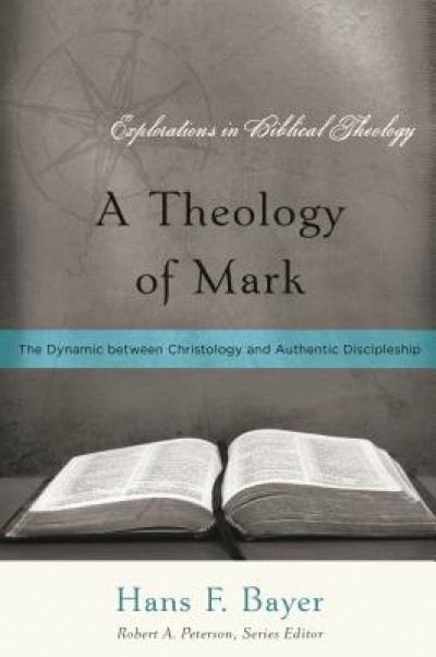 A Theology of Mark: The Dynamic Between Christology and Authentic Discipleship