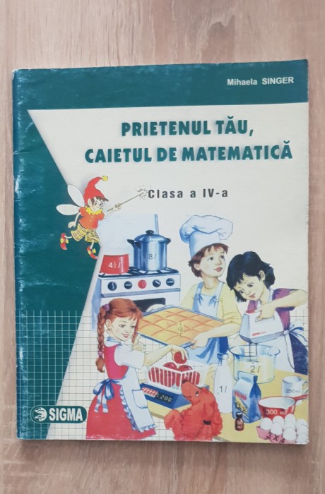 Ptietenul tău, caietul de matematică. Clasa a IV-a - Mihaela Singer