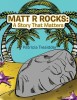 Matt R Rocks: a Story That Matters