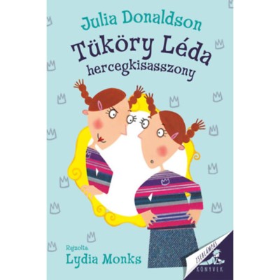 T&amp;uuml;k&amp;ouml;ry L&amp;eacute;da hercegkisasszony - Julia Donaldson foto