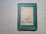 FARA FRAC SI JOBEN - Al. Duiliu Zamfirescu - 1952, 328 p.; coperta originala, Alta editura