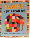 ELMER SI PRIETENII LUI de LUMINITA GAVRILA *PAGINA DE TITLU ESTE COLORATA