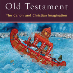 An Introduction to the Old Testament, Third Edition: The Canon and Christian Imagination