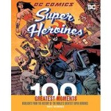 DC Comics Super Heroines: 100 Greatest Moments