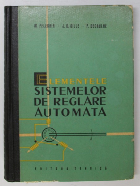 ELEMENTELE SISTEMELOR DE REGLARE AUTOMATA de M. PELEGRIN ...P. DECAULNE , 1963