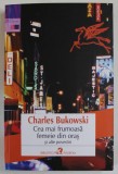 CEA MAI FRUMOASA FEMEIE DIN ORAS SI ALTE POVESTIRI de CHARLES BUKOWSKI , 2023