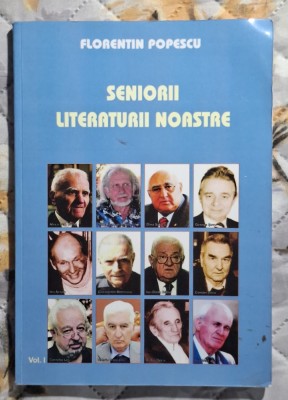 Seniorii literaturii noastre - volumul 1 - Florentin Popescu Contine dedicatie, data si semnatura autorului foto
