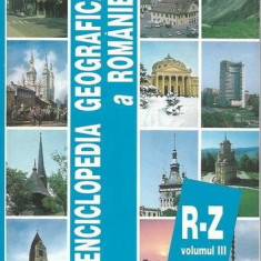 Dan Ghinea - Enciclopedia geografică a României ( Vol. III - R-Z )
