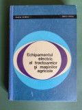 Echipamentul electric al tractoarelor si masinilor agricole - Vasiliu Chiriac, 1966 / R5P4S