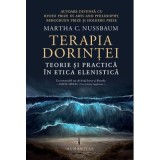 Terapia dorintei. Teorie si practica in etica elenistica - Martha C. Nussbaum