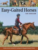 Easy-Gaited Horses: Gentle, Humane Methods for Training and Riding Gaited Pleasure Horses